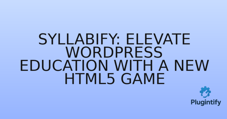 Read more about the article Syllabify: Elevate WordPress Education with a New HTML5 Game