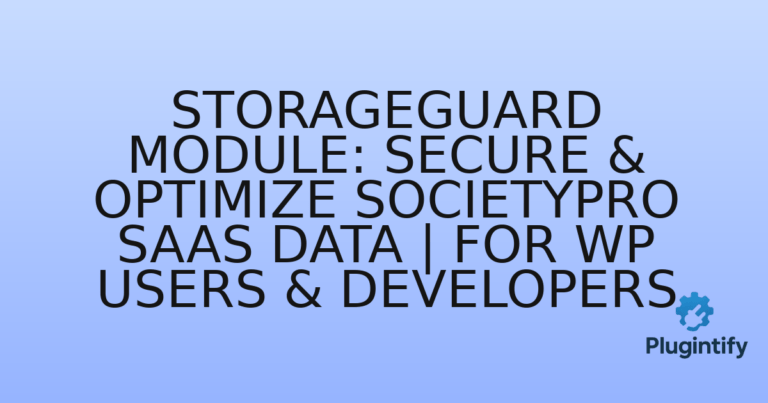 Read more about the article StorageGuard Module: Secure & Optimize SocietyPro SaaS Data | For WP Users & Developers