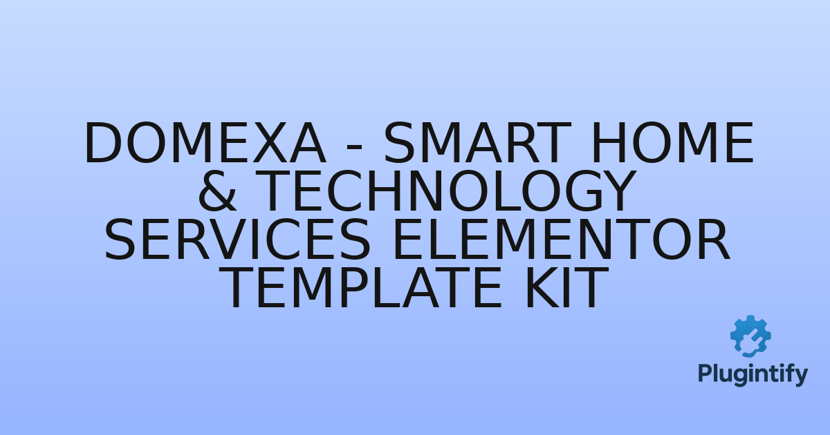 You are currently viewing Domexa – Smart Home & Technology Services Elementor Template Kit