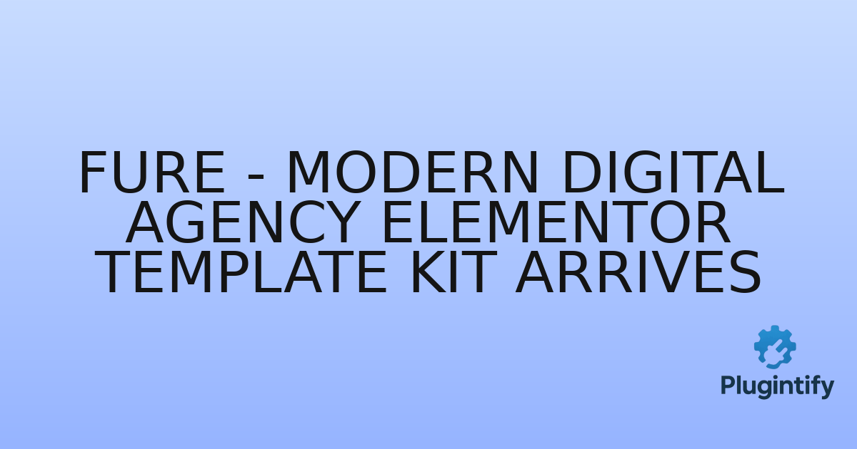 You are currently viewing Fure – Modern Digital Agency Elementor Template Kit Arrives