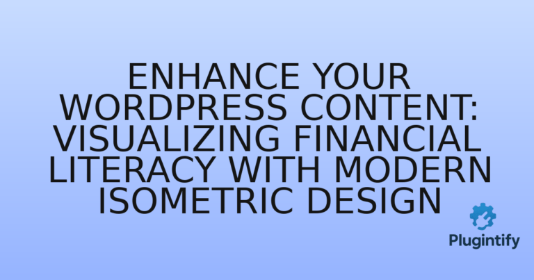 Read more about the article Enhance Your WordPress Content: Visualizing Financial Literacy with Modern Isometric Design