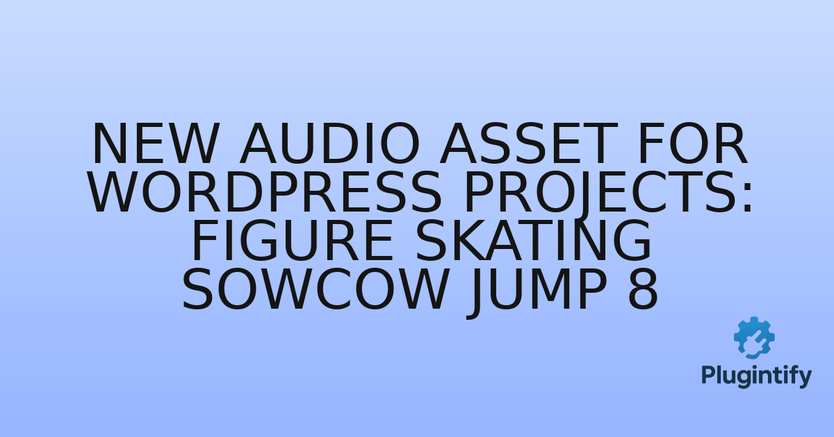 You are currently viewing New Audio Asset for WordPress Projects: Figure Skating Sowcow Jump 8