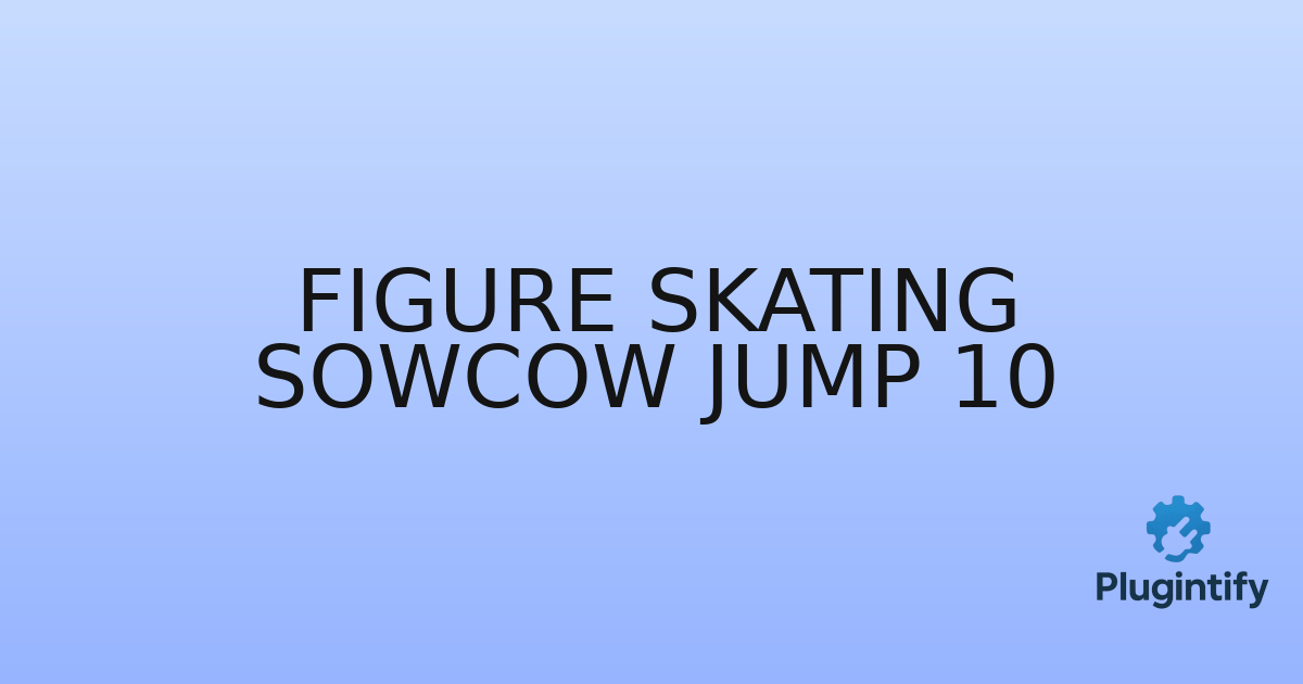 You are currently viewing Figure Skating Sowcow Jump 10