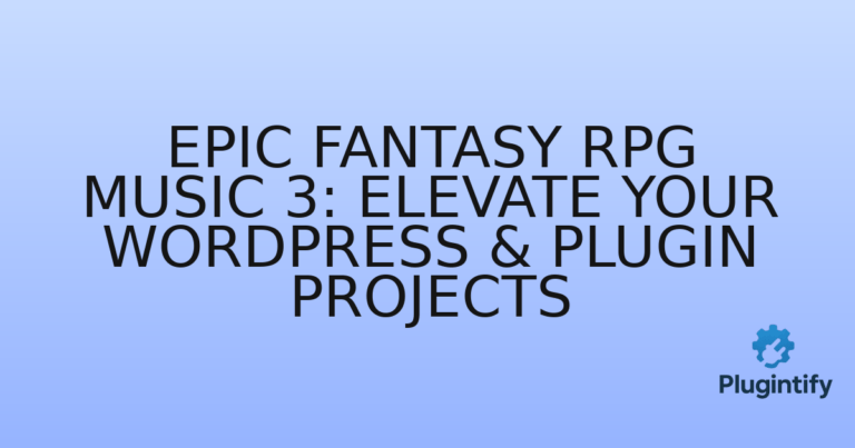 Read more about the article Epic Fantasy RPG Music 3: Elevate Your WordPress & Plugin Projects