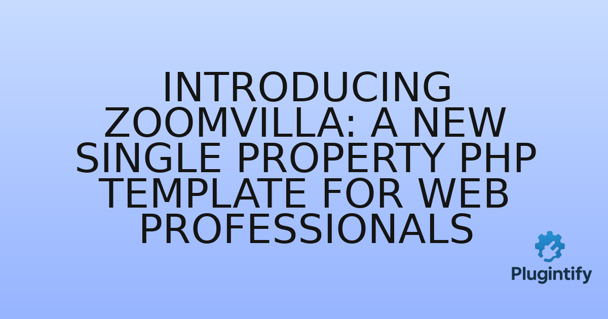 You are currently viewing Introducing Zoomvilla: A New Single Property PHP Template for Web Professionals