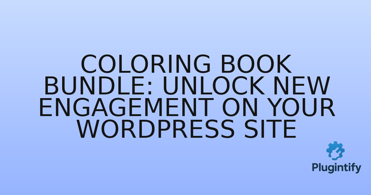 You are currently viewing Coloring Book Bundle: Unlock New Engagement on Your WordPress Site