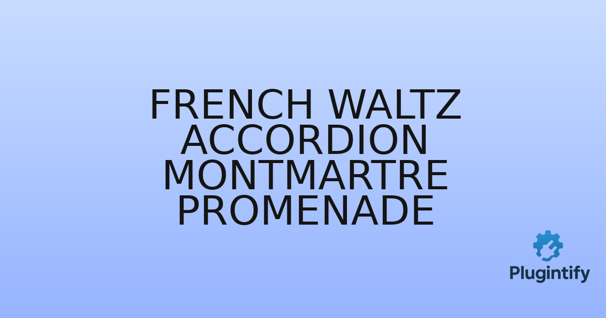 You are currently viewing French Waltz Accordion Montmartre Promenade