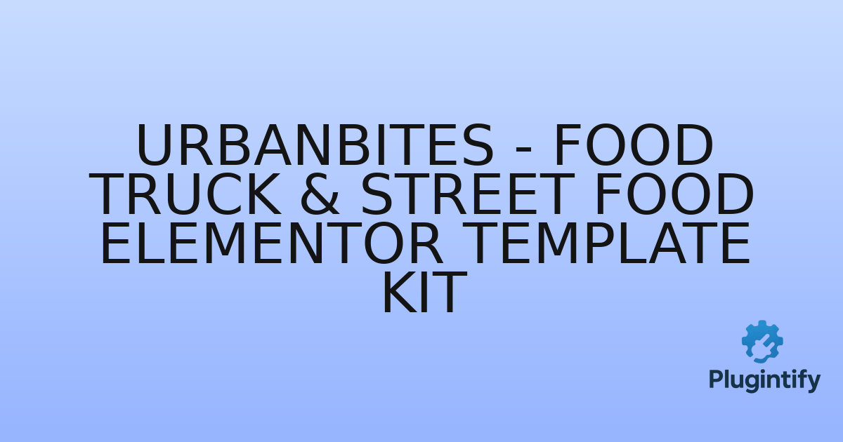 You are currently viewing UrbanBites – Food Truck & Street Food Elementor Template Kit