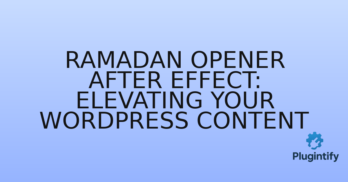 You are currently viewing Ramadan Opener After Effect: Elevating Your WordPress Content