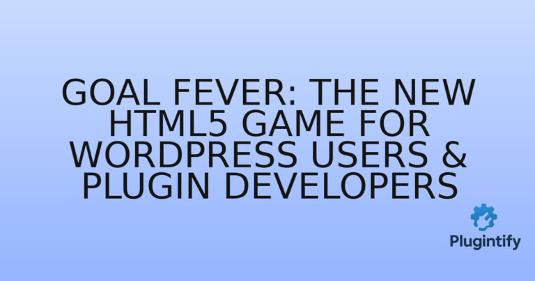 Read more about the article Goal Fever: The New HTML5 Game for WordPress Users & Plugin Developers