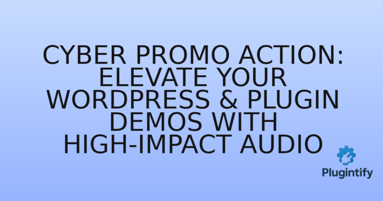 Read more about the article Cyber Promo Action: Elevate Your WordPress & Plugin Demos with High-Impact Audio