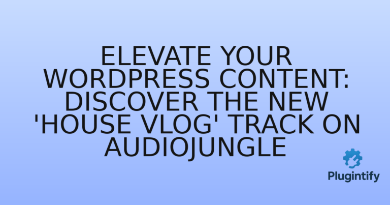 Read more about the article Elevate Your WordPress Content: Discover the New ‘House Vlog’ Track on Audiojungle