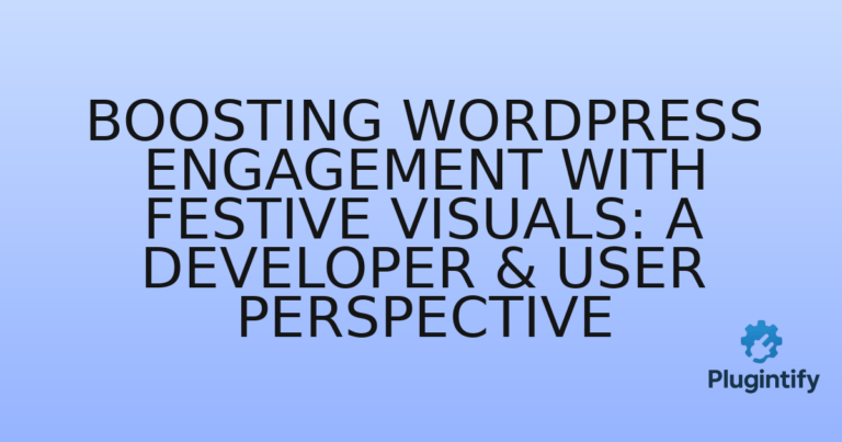 Read more about the article Boosting WordPress Engagement with Festive Visuals: A Developer & User Perspective