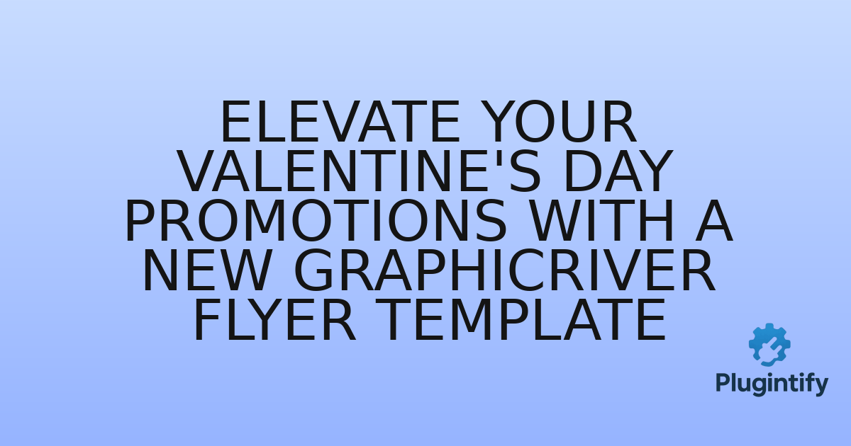 You are currently viewing Elevate Your Valentine’s Day Promotions with a New GraphicRiver Flyer Template