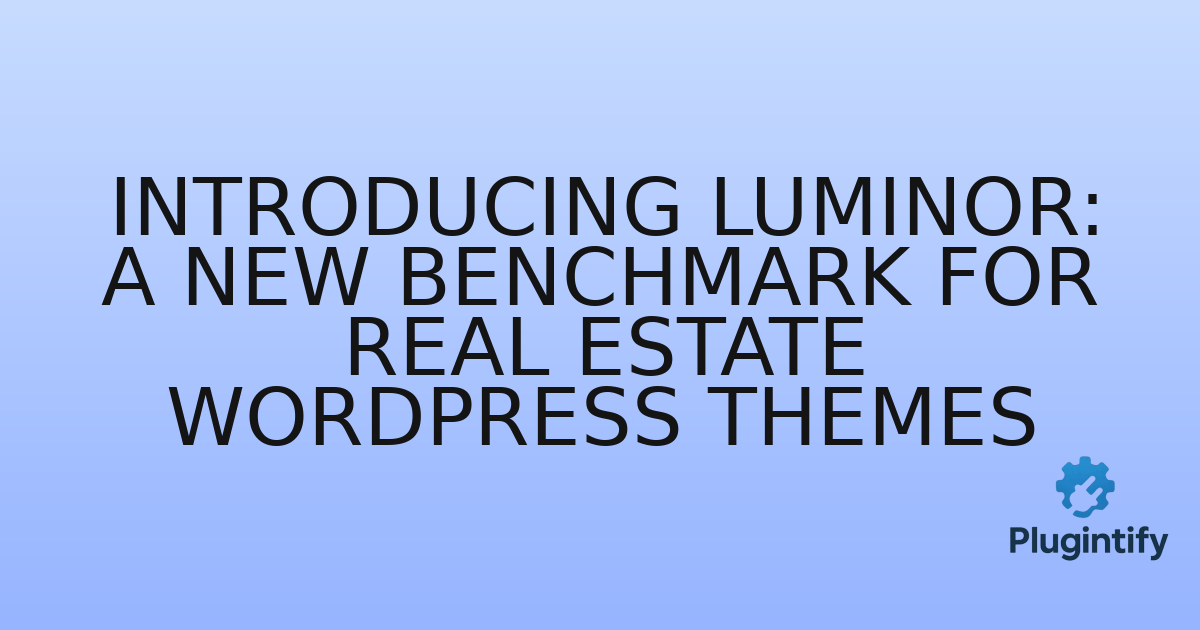 You are currently viewing Introducing Luminor: A New Benchmark for Real Estate WordPress Themes