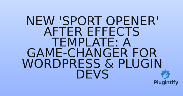 Read more about the article New ‘Sport Opener’ After Effects Template: A Game-Changer for WordPress & Plugin Devs