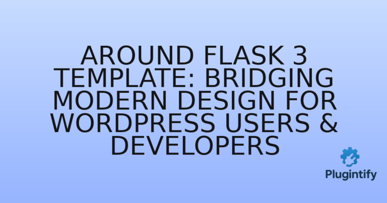 Read more about the article Around Flask 3 Template: Bridging Modern Design for WordPress Users & Developers