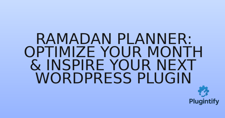 Read more about the article Ramadan Planner: Optimize Your Month & Inspire Your Next WordPress Plugin