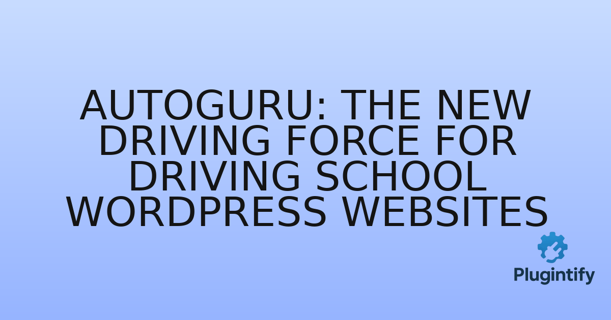 You are currently viewing Autoguru: The New Driving Force for Driving School WordPress Websites