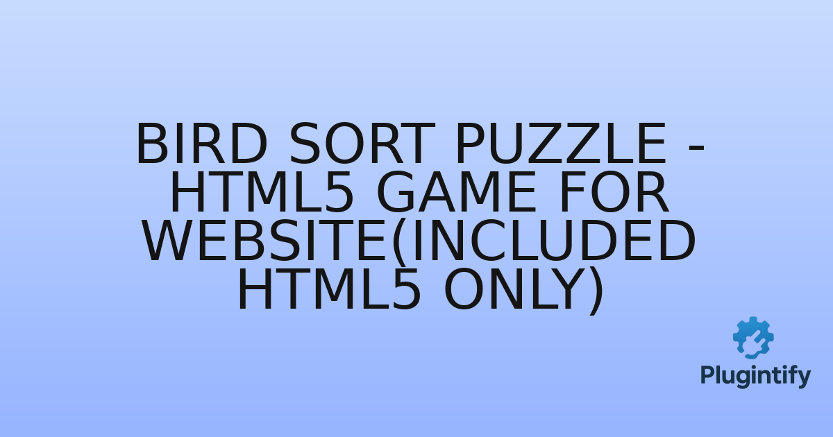 You are currently viewing Bird Sort puzzle – HTML5 Game For Website(Included HTML5 Only)