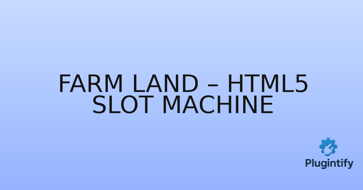You are currently viewing Farm Land – HTML5 Slot Machine