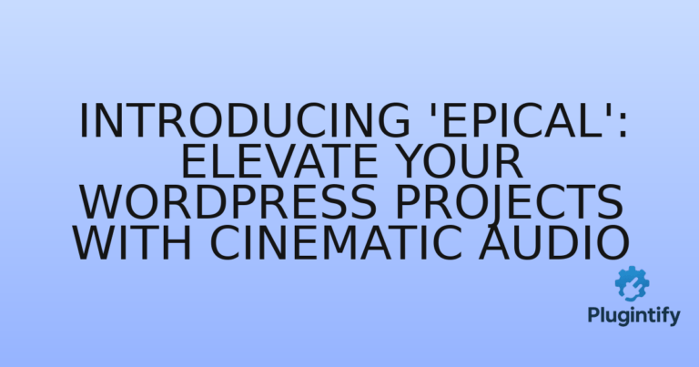 Read more about the article Introducing ‘Epical’: Elevate Your WordPress Projects with Cinematic Audio