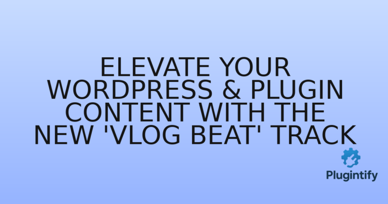 Read more about the article Elevate Your WordPress & Plugin Content with the New ‘Vlog Beat’ Track