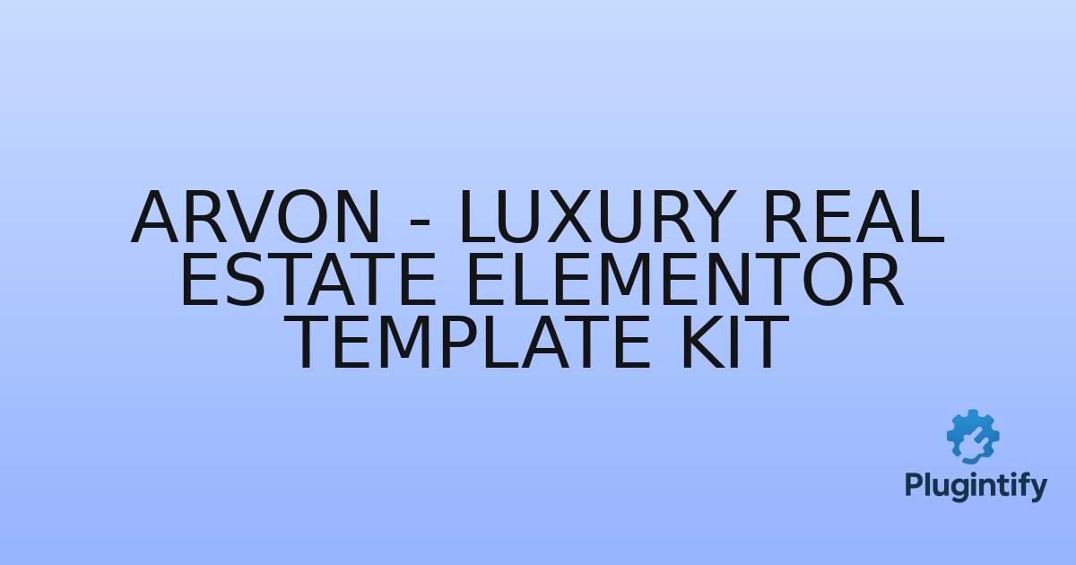You are currently viewing ARVON – Luxury Real Estate Elementor Template Kit