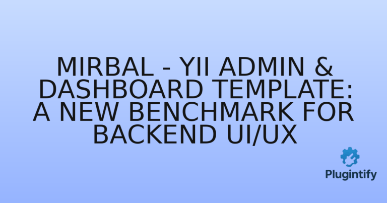 Read more about the article Mirbal – Yii Admin & Dashboard Template: A New Benchmark for Backend UI/UX