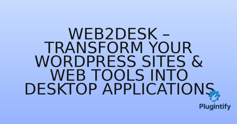 Read more about the article Web2Desk – Transform Your WordPress Sites & Web Tools into Desktop Applications