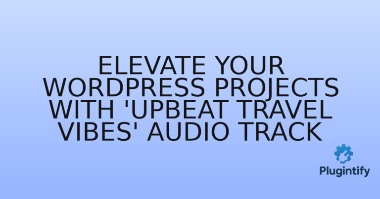Read more about the article Elevate Your WordPress Projects with ‘Upbeat Travel Vibes’ Audio Track