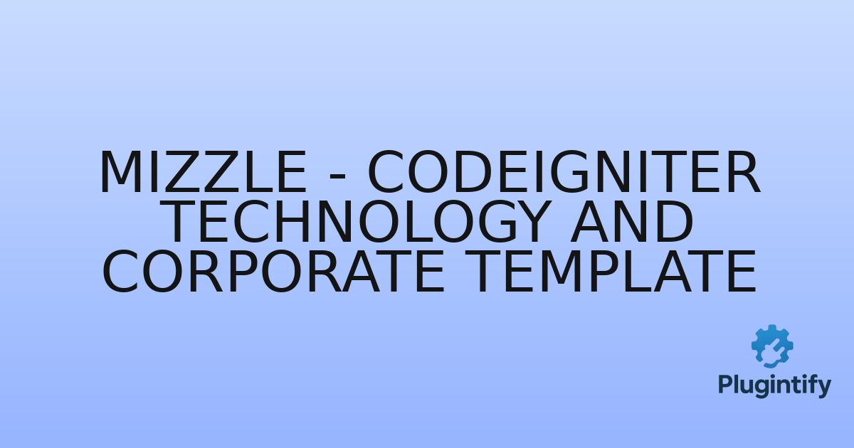 You are currently viewing Mizzle – CodeIgniter Technology and Corporate Template