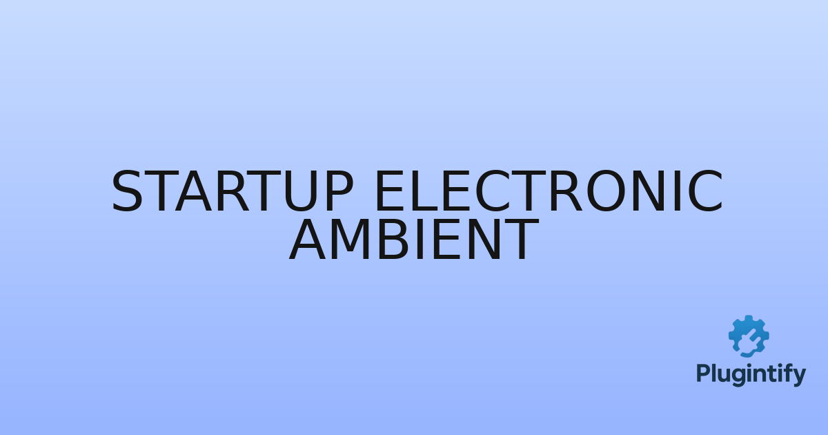 You are currently viewing Startup Electronic Ambient