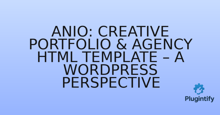 Read more about the article Anio: Creative Portfolio & Agency HTML Template – A WordPress Perspective