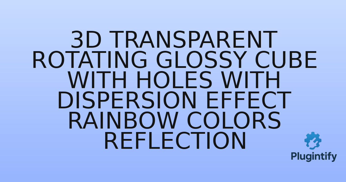You are currently viewing 3d Transparent Rotating Glossy Cube with Holes with Dispersion Effect Rainbow Colors Reflection