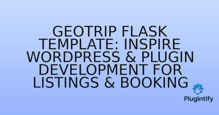 Read more about the article GeoTrip Flask Template: Inspire WordPress & Plugin Development for Listings & Booking