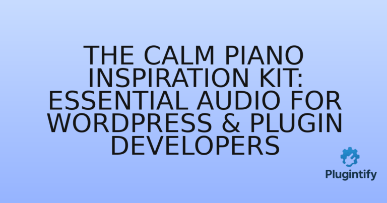 Read more about the article The Calm Piano Inspiration Kit: Essential Audio for WordPress & Plugin Developers