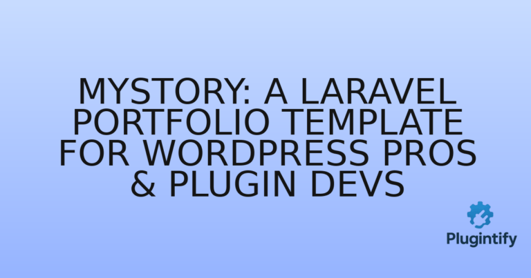 Read more about the article Mystory: A Laravel Portfolio Template for WordPress Pros & Plugin Devs