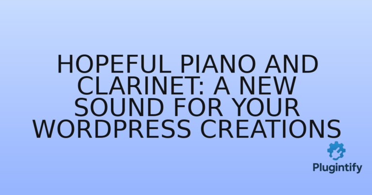 Read more about the article Hopeful Piano and Clarinet: A New Sound for Your WordPress Creations