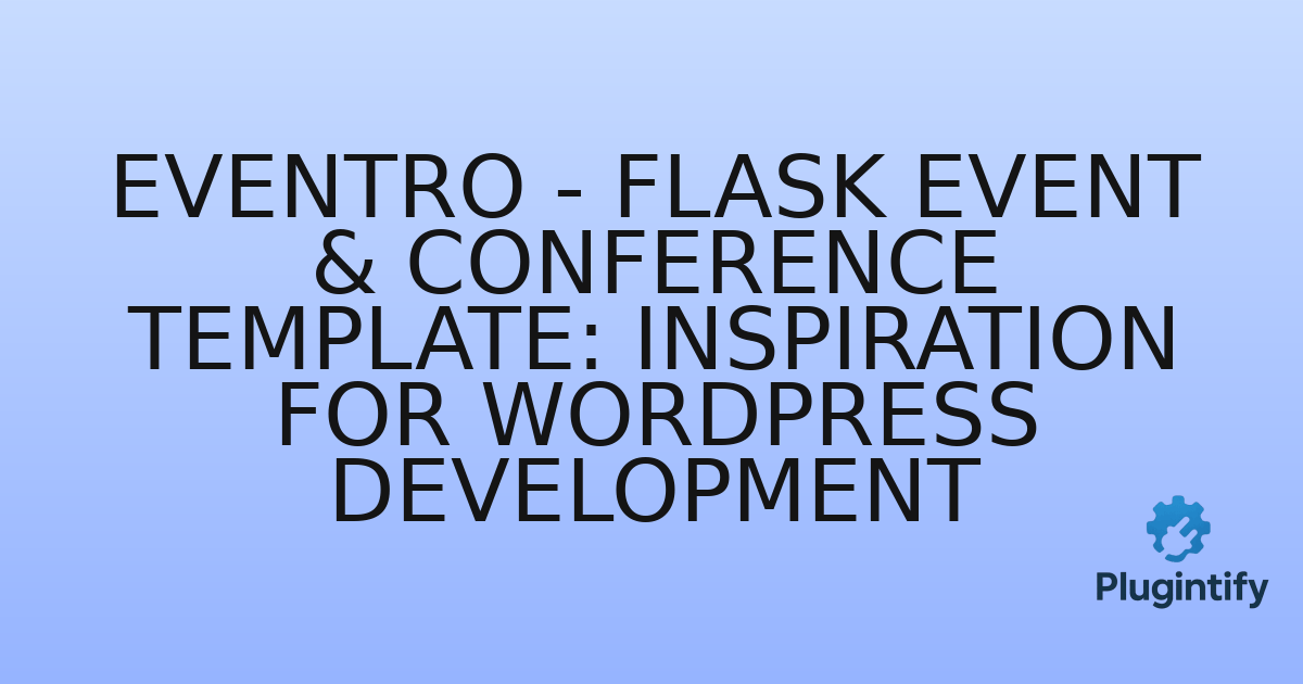 You are currently viewing Eventro – Flask Event & Conference Template: Inspiration for WordPress Development