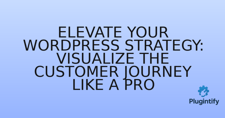 Read more about the article Elevate Your WordPress Strategy: Visualize the Customer Journey Like a Pro