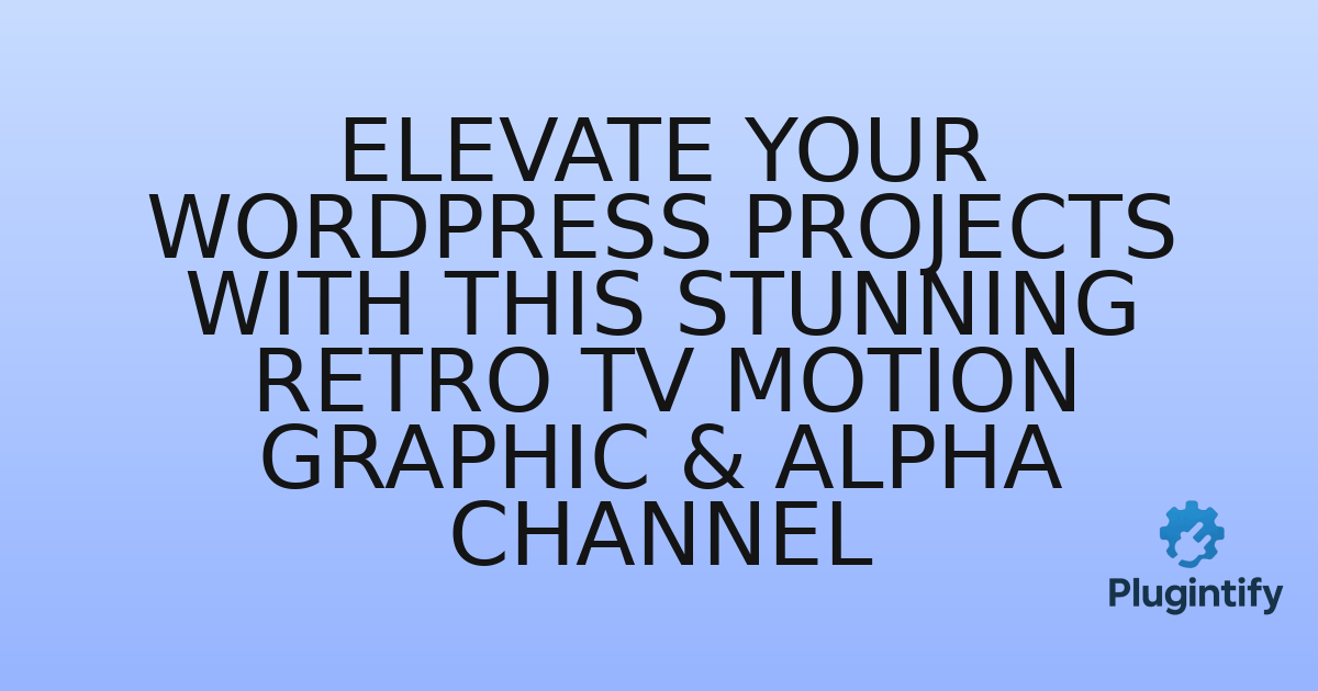 You are currently viewing Elevate Your WordPress Projects with This Stunning Retro TV Motion Graphic & Alpha Channel