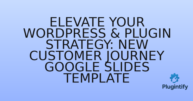Read more about the article Elevate Your WordPress & Plugin Strategy: New Customer Journey Google Slides Template
