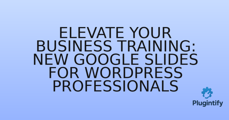Read more about the article Elevate Your Business Training: New Google Slides for WordPress Professionals