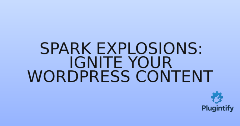 Read more about the article Spark Explosions: Ignite Your WordPress Content