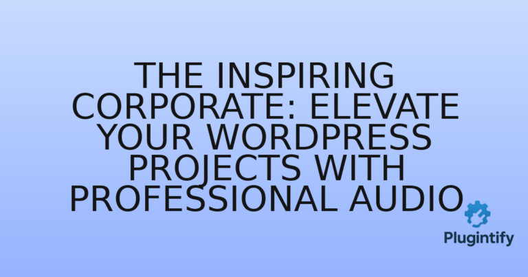 Read more about the article The Inspiring Corporate: Elevate Your WordPress Projects with Professional Audio