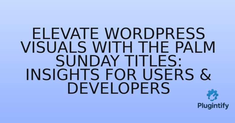 Read more about the article Elevate WordPress Visuals with The Palm Sunday Titles: Insights for Users & Developers