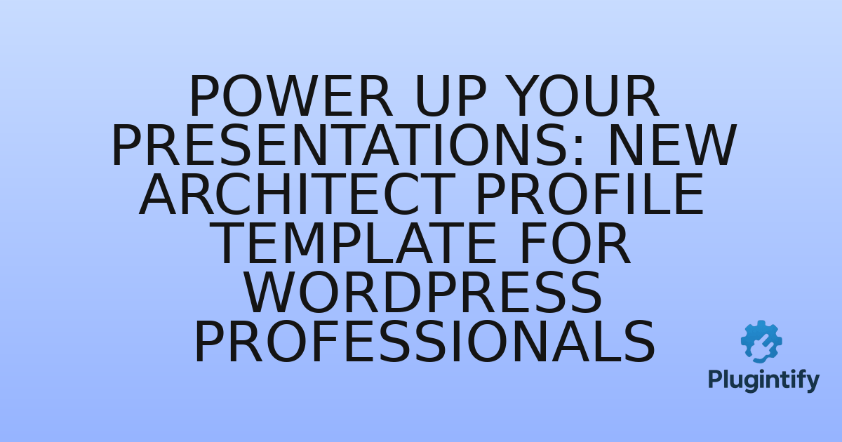 You are currently viewing Power Up Your Presentations: New Architect Profile Template for WordPress Professionals