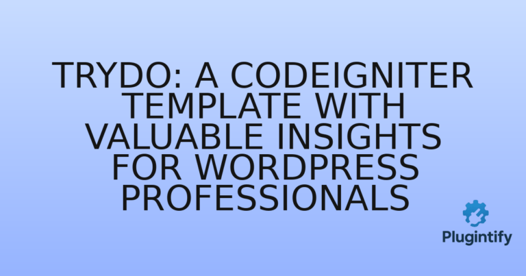 Read more about the article Trydo: A CodeIgniter Template with Valuable Insights for WordPress Professionals