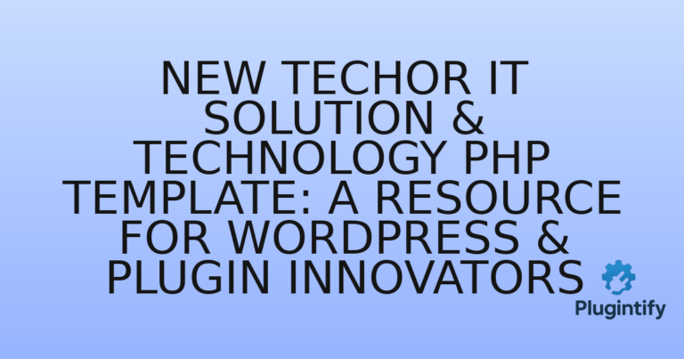 Read more about the article New Techor IT Solution & Technology PHP Template: A Resource for WordPress & Plugin Innovators